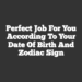 Perfect Job for You According to Your Date of Birth and Zodiac Sign