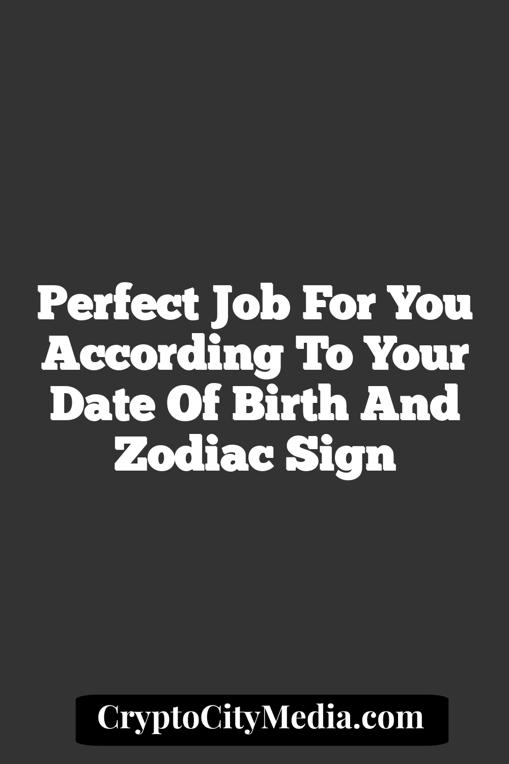 Perfect Job for You According to Your Date of Birth and Zodiac Sign