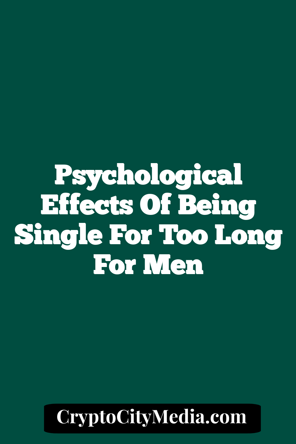 Psychological Effects of Being Single for Too Long for Men