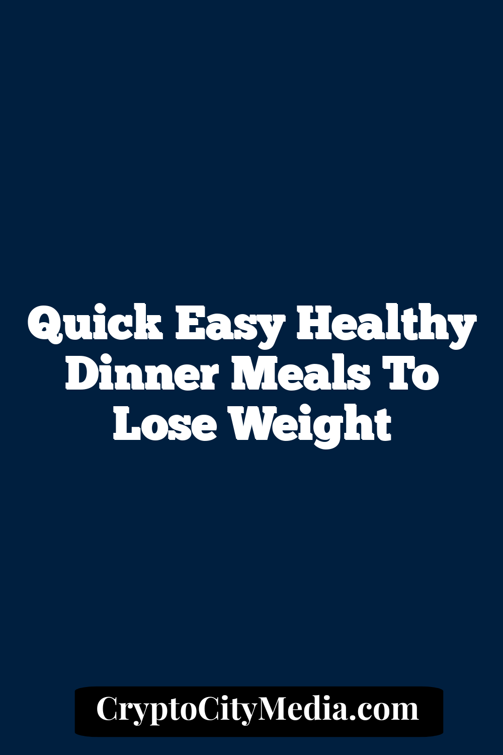 Quick Easy Healthy Dinner Meals to Lose Weight