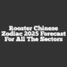 Rooster Chinese Zodiac 2025 Forecast For All The Sectors