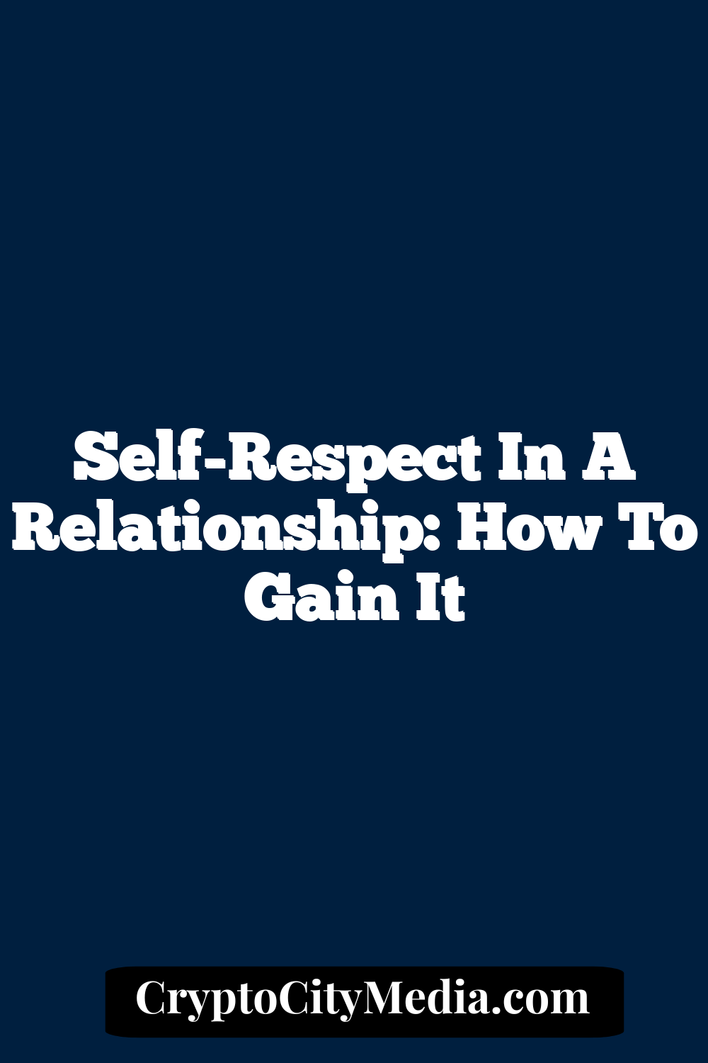 Self-Respect In A Relationship: How To Gain It