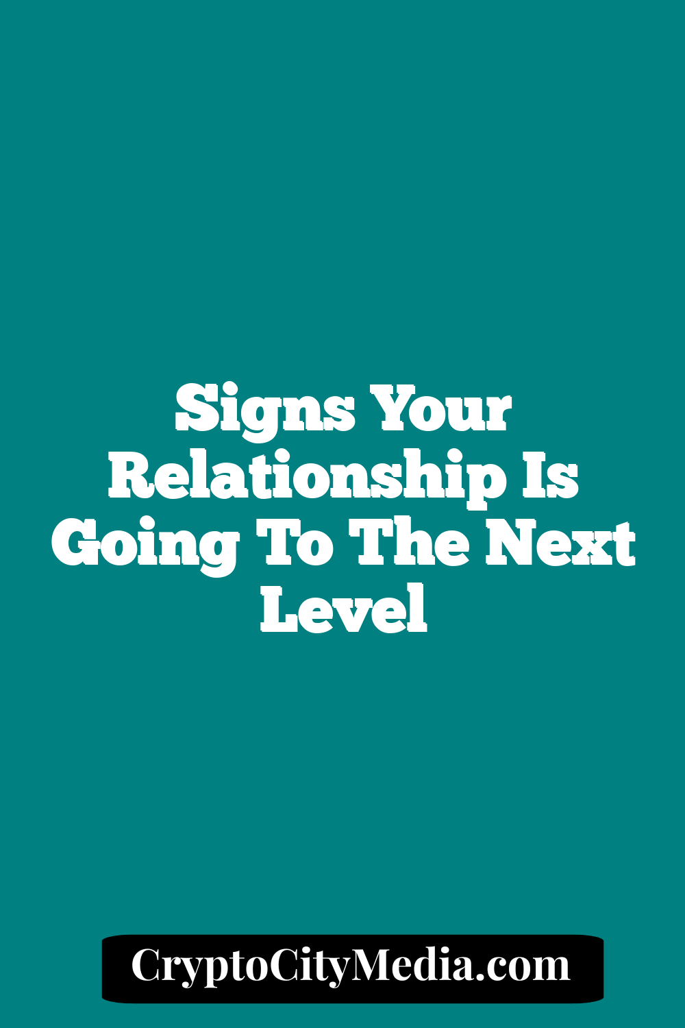 Signs Your Relationship Is Going To The Next Level