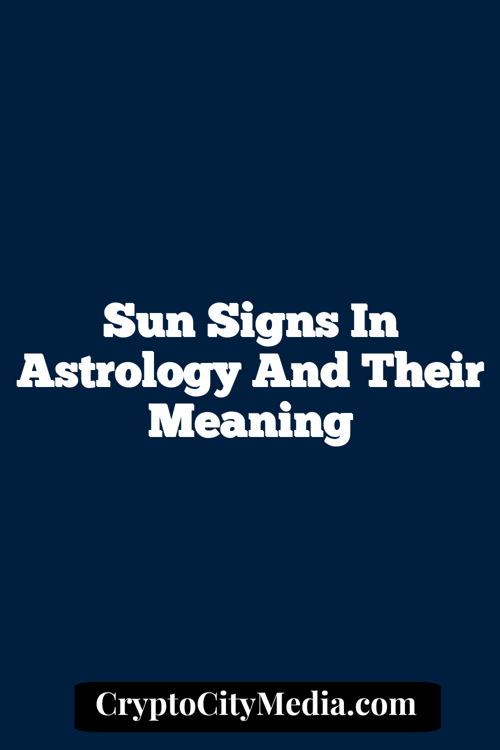 Sun Signs in Astrology and Their Meaning