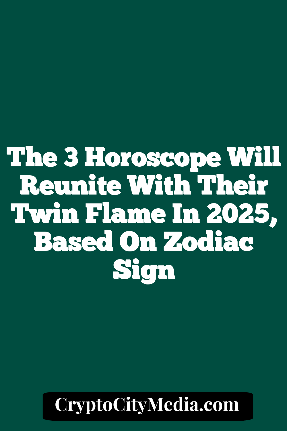 The 3 Horoscope Will Reunite With Their Twin Flame In 2025, Based On Zodiac Sign