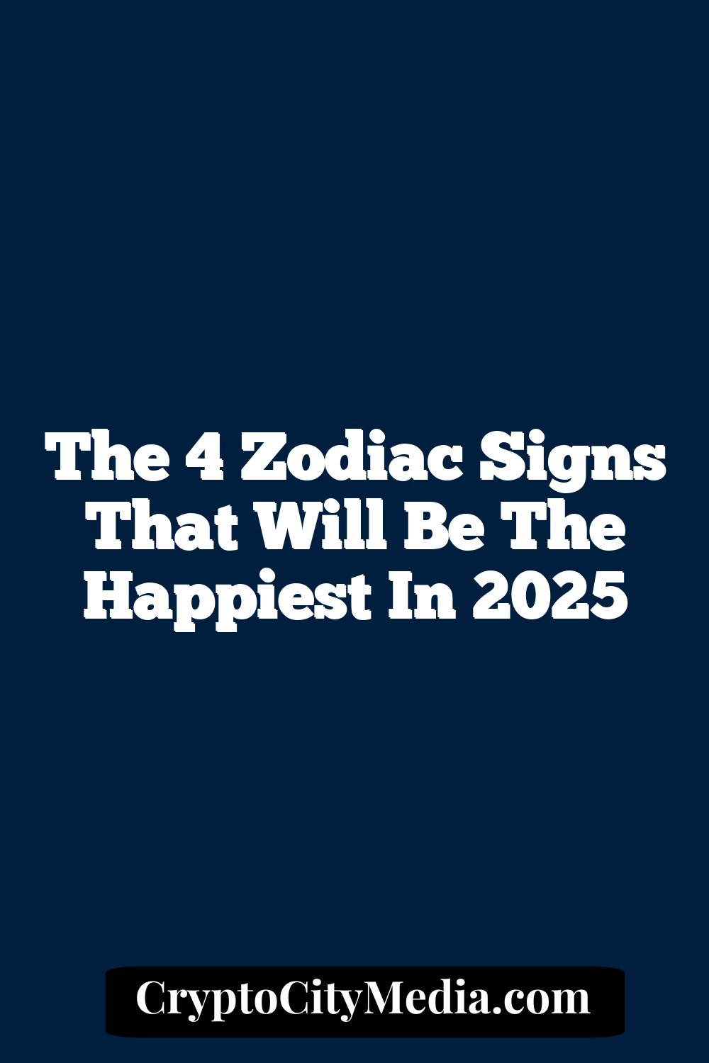 The 4 Zodiac Signs That Will Be The Happiest In 2025