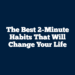 The Best 2-Minute Habits That Will Change Your Life