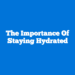 The Importance of Staying Hydrated