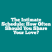 The Intimate Schedule: How Often Should You Share Your Love?