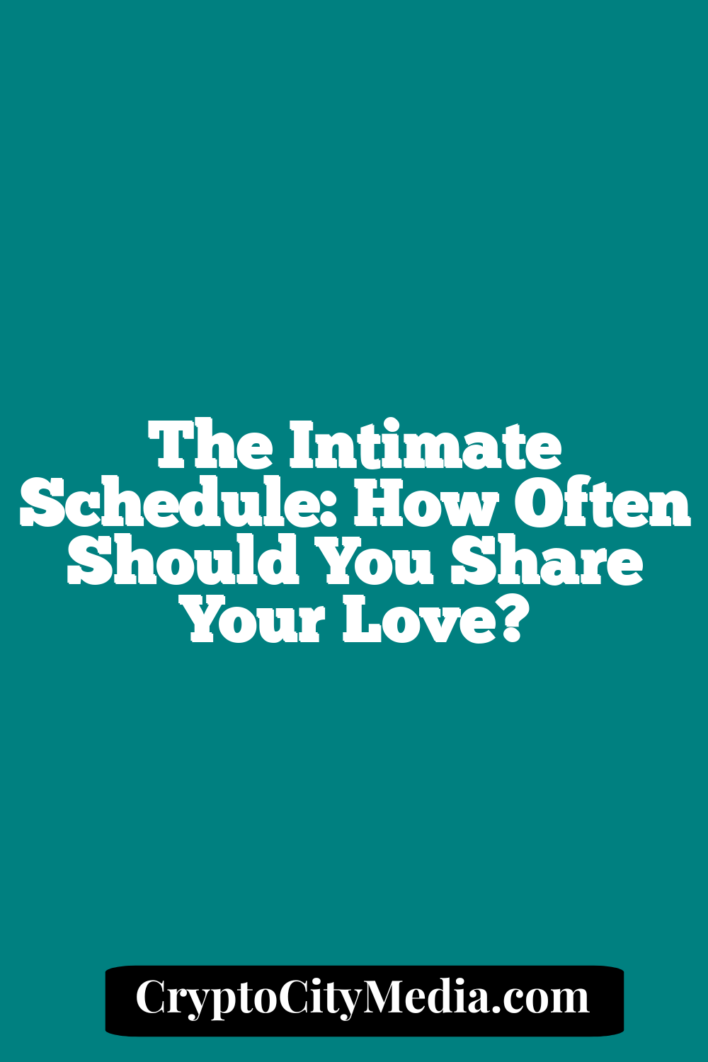 The Intimate Schedule: How Often Should You Share Your Love?