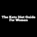 The Keto Diet Guide for Women