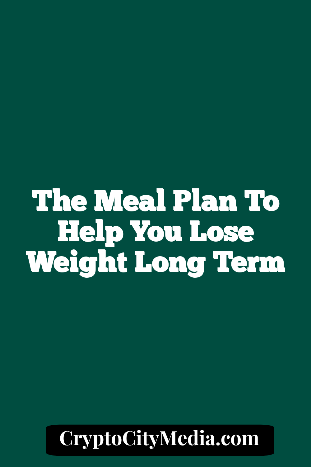 The Meal Plan to Help You Lose Weight Long Term