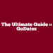 The Ultimate Guide » GoDates