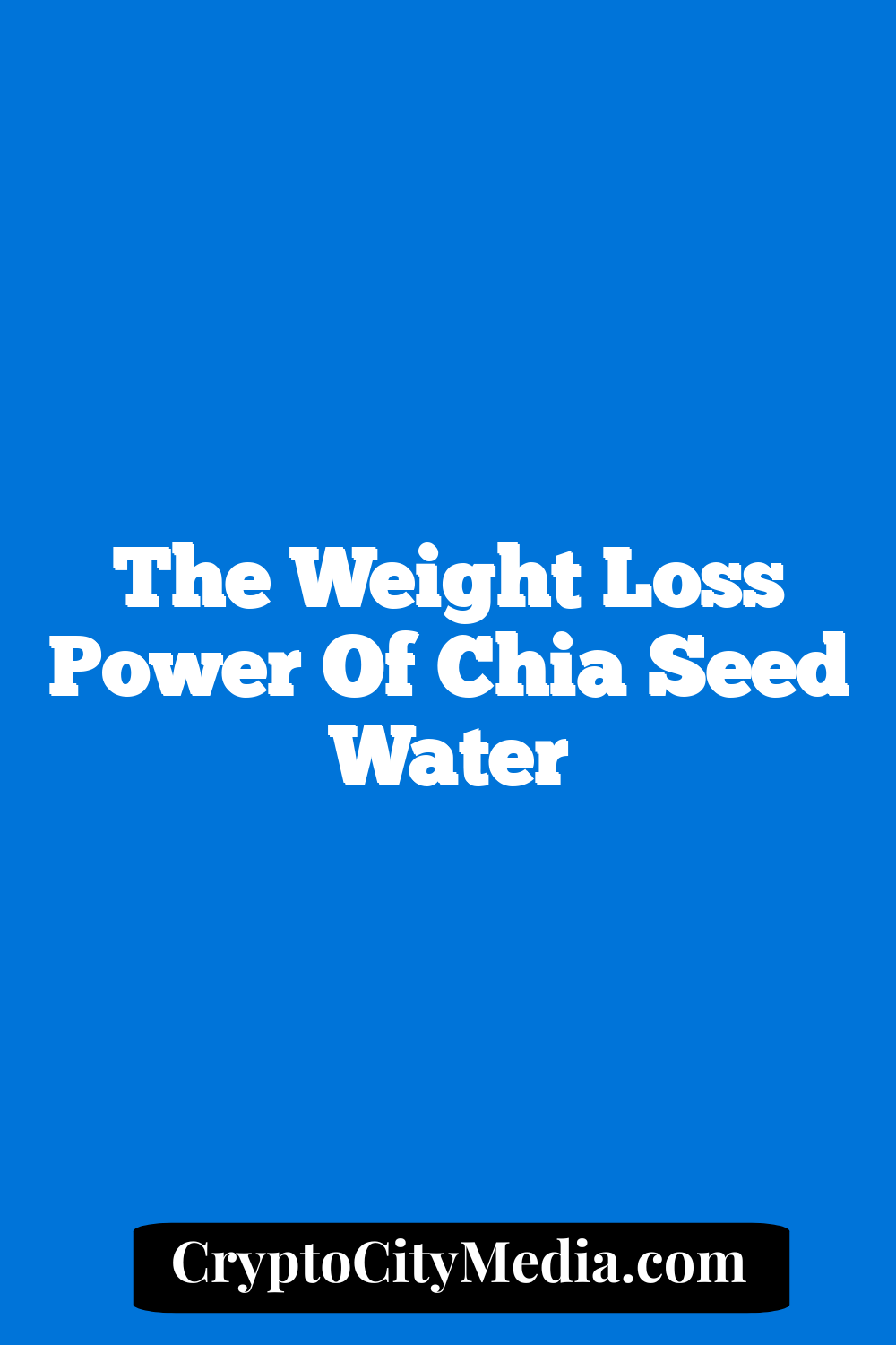 The Weight Loss Power of Chia Seed Water