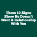 These 10 Signs Show He Doesn’t Want A Relationship With You