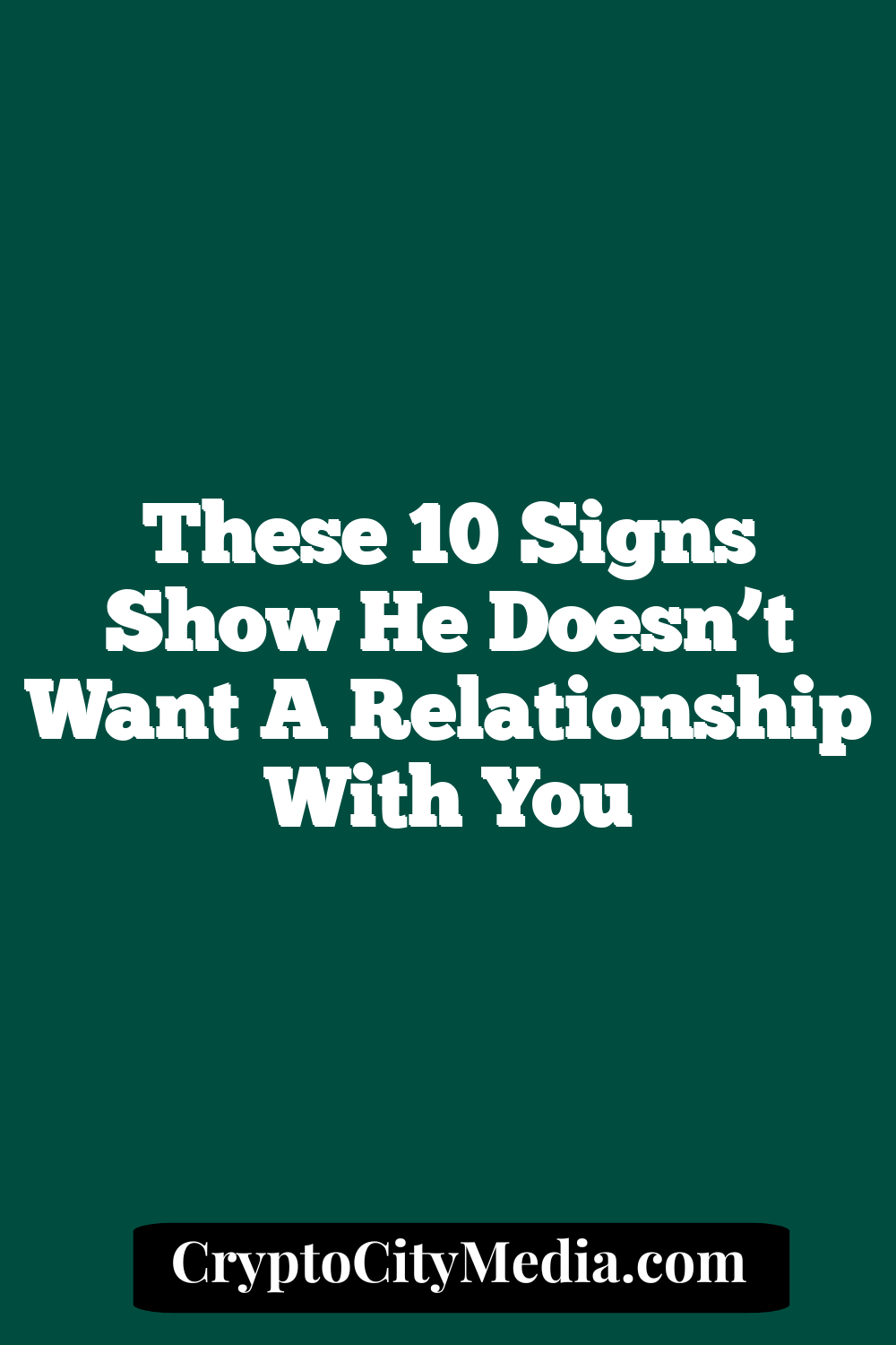 These 10 Signs Show He Doesn’t Want A Relationship With You