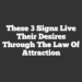 These 3 Signs Live Their Desires Through The Law Of Attraction