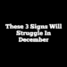 These 3 Signs Will Struggle In December