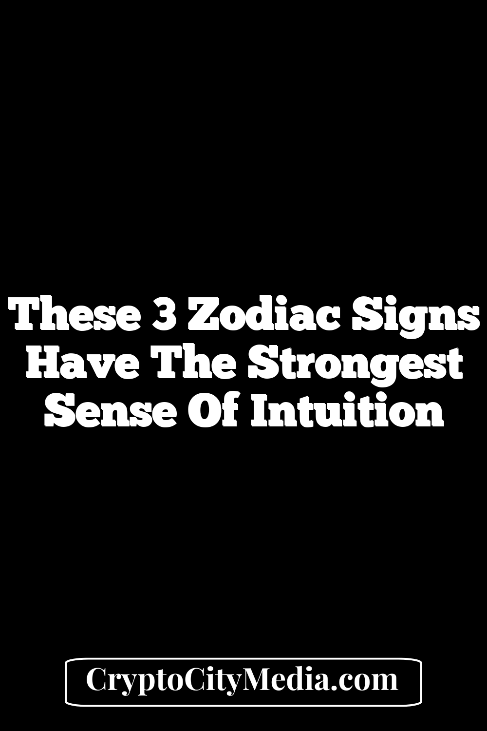 These 3 Zodiac Signs Have the Strongest Sense of Intuition