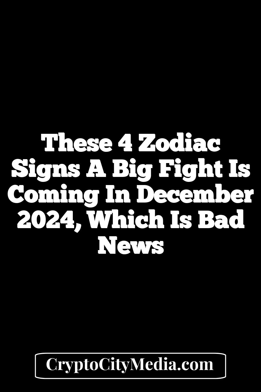 These 4 Zodiac Signs A Big Fight Is Coming In December 2024, Which Is Bad News