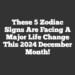 These 5 Zodiac Signs Are Facing A Major Life Change This 2024 December Month!