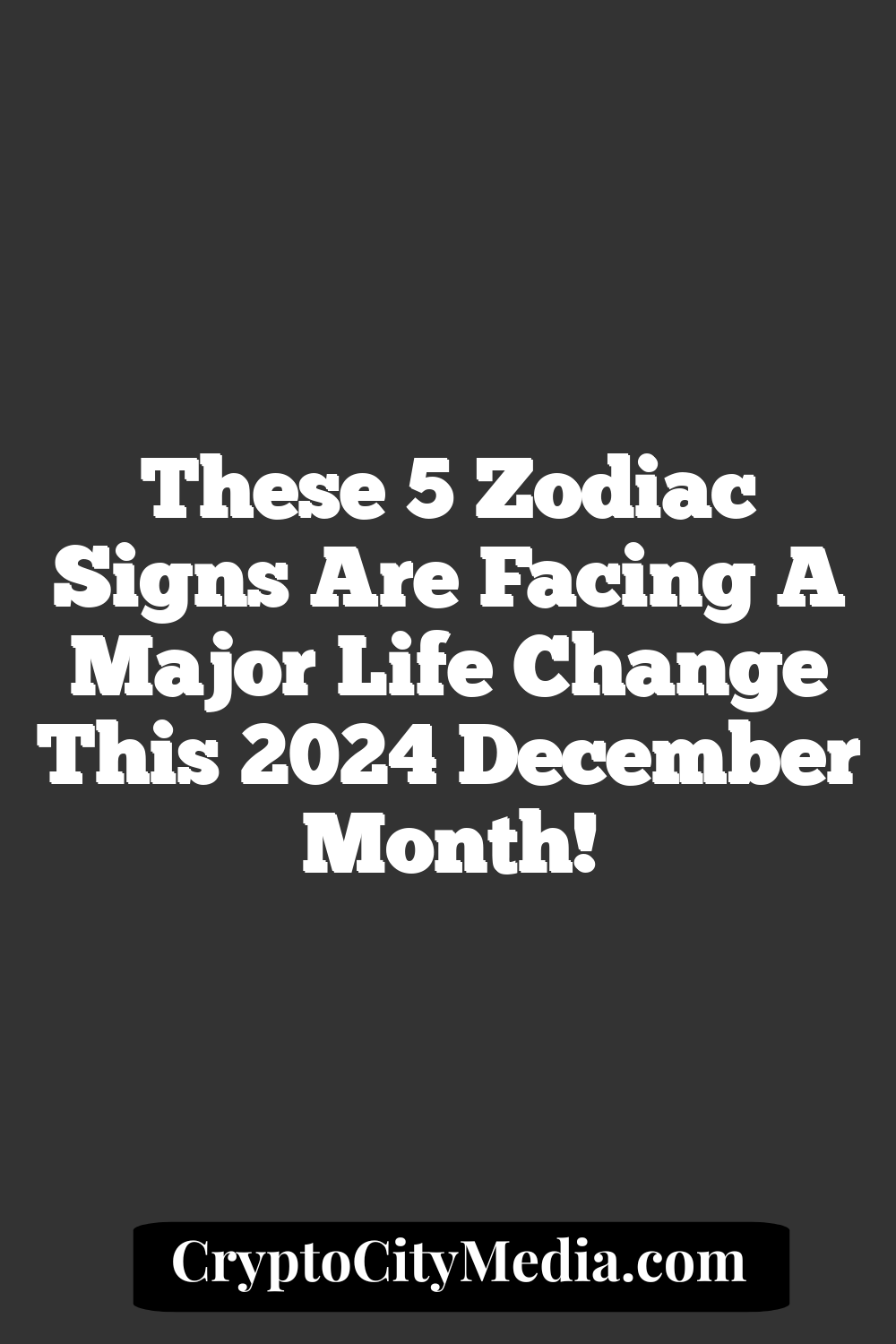 These 5 Zodiac Signs Are Facing A Major Life Change This 2024 December Month!