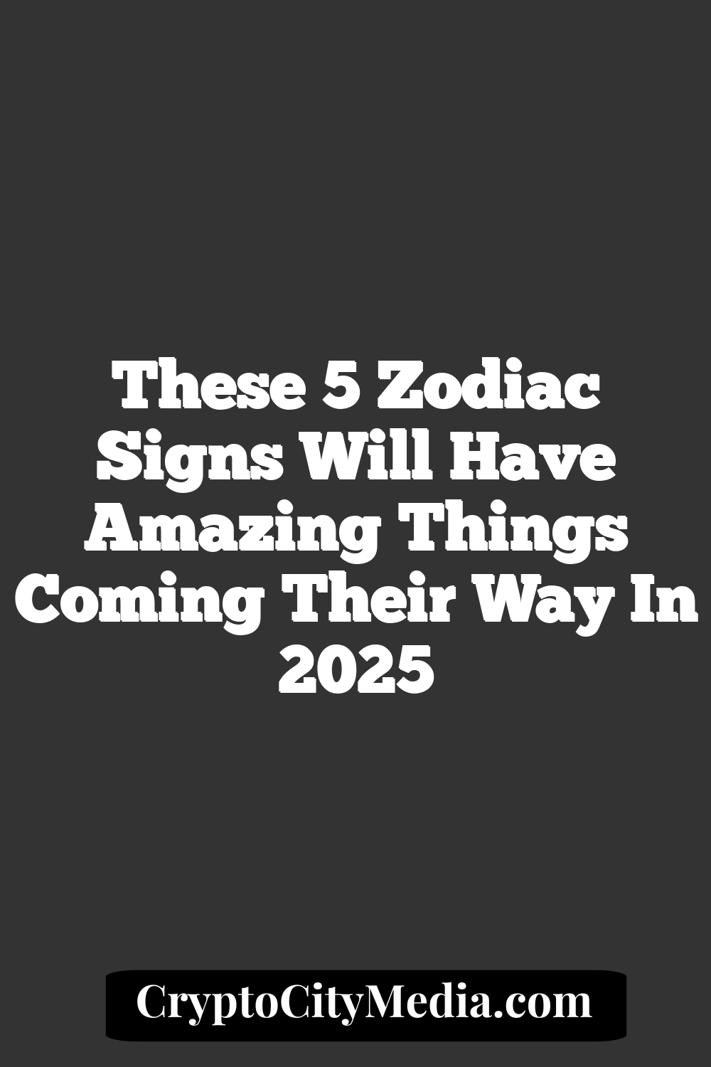 These 5 Zodiac Signs Will Have Amazing Things Coming Their Way In 2025