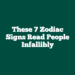 These 7 Zodiac Signs Read People Infallibly