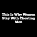 This Is Why Women Stay With Cheating Men