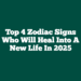 Top 4 Zodiac Signs Who Will Heal Into A New Life In 2025