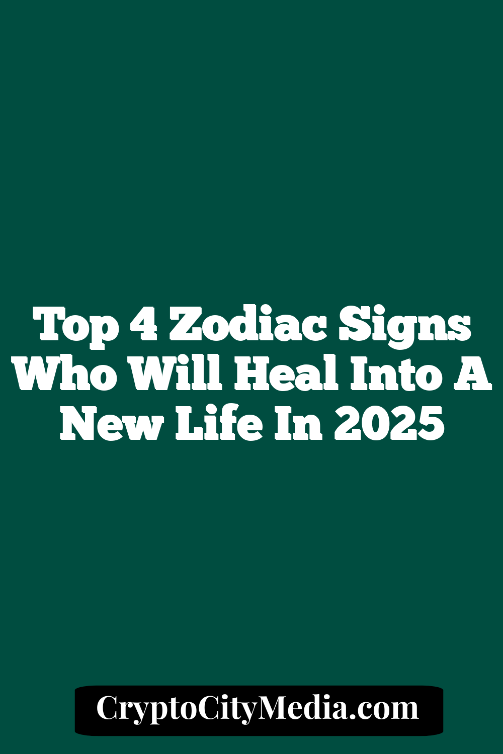 Top 4 Zodiac Signs Who Will Heal Into A New Life In 2025