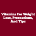 Vitamins For Weight Loss, Precautions, And Tips