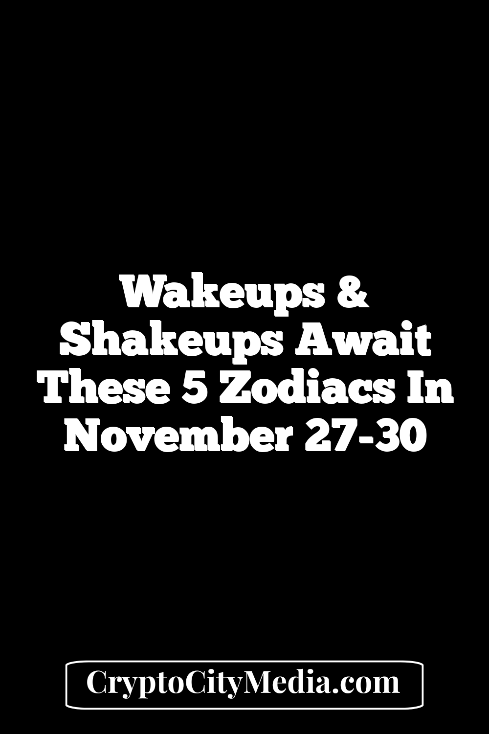 Wakeups & Shakeups Await These 5 Zodiacs In November 27-30