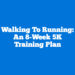 Walking to Running: An 8-Week 5K Training Plan