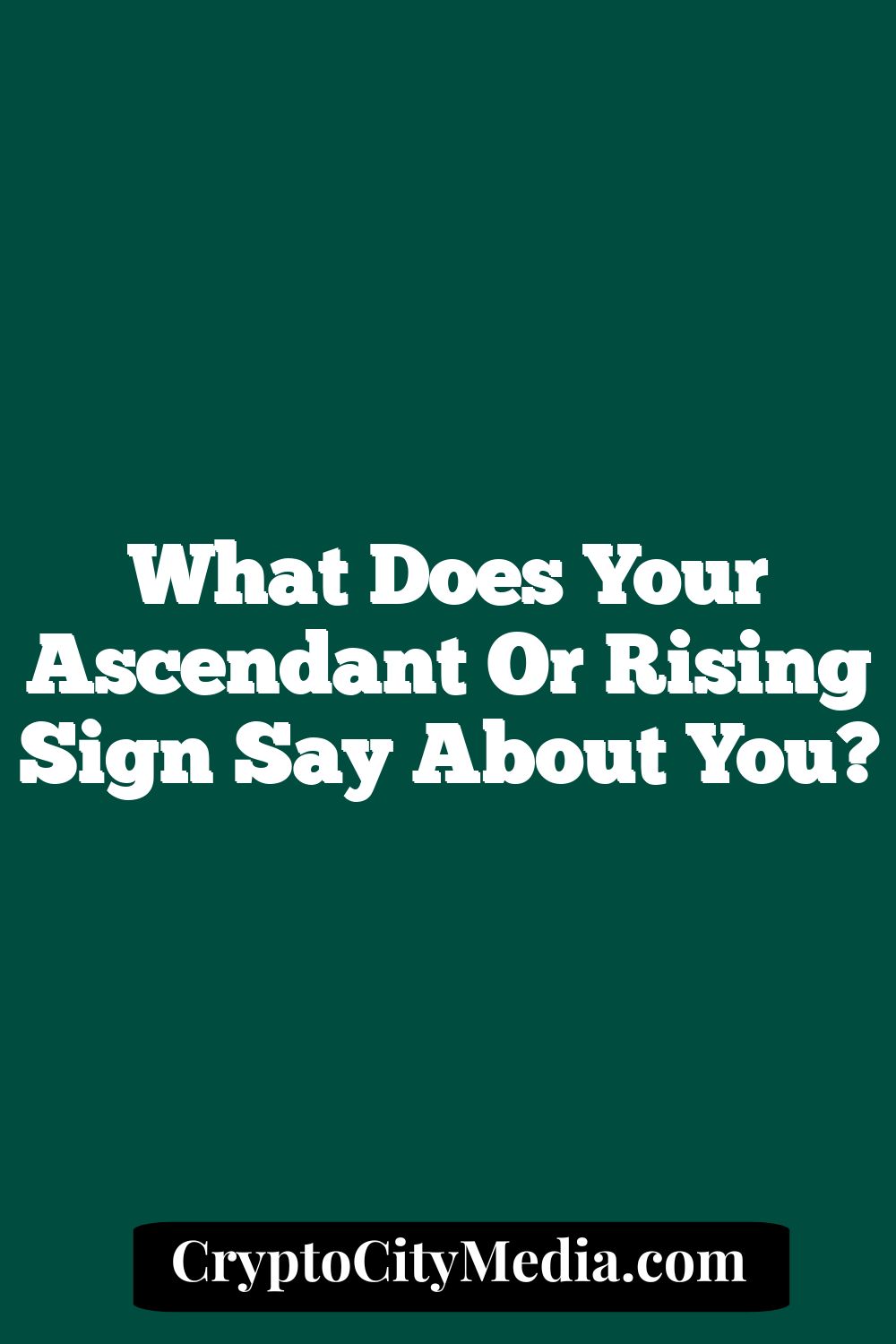 What does your Ascendant or Rising Sign say about you?