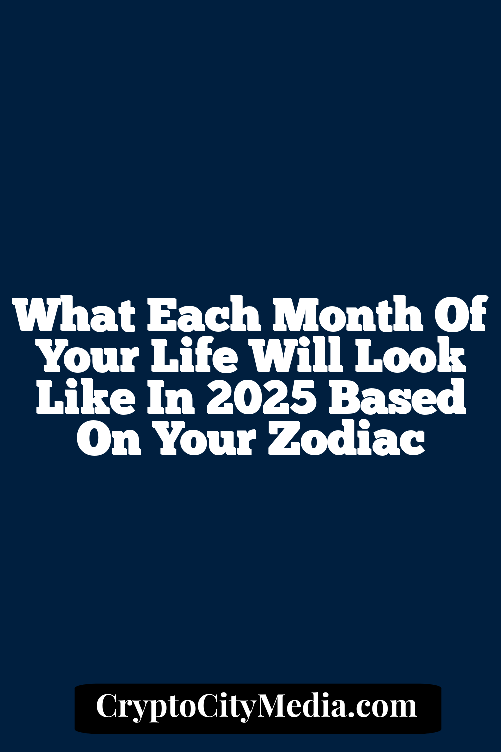 What Each Month of Your Life Will Look Like In 2025 Based On Your Zodiac