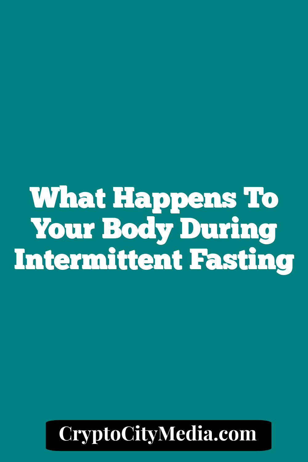 What happens to your body during Intermittent Fasting