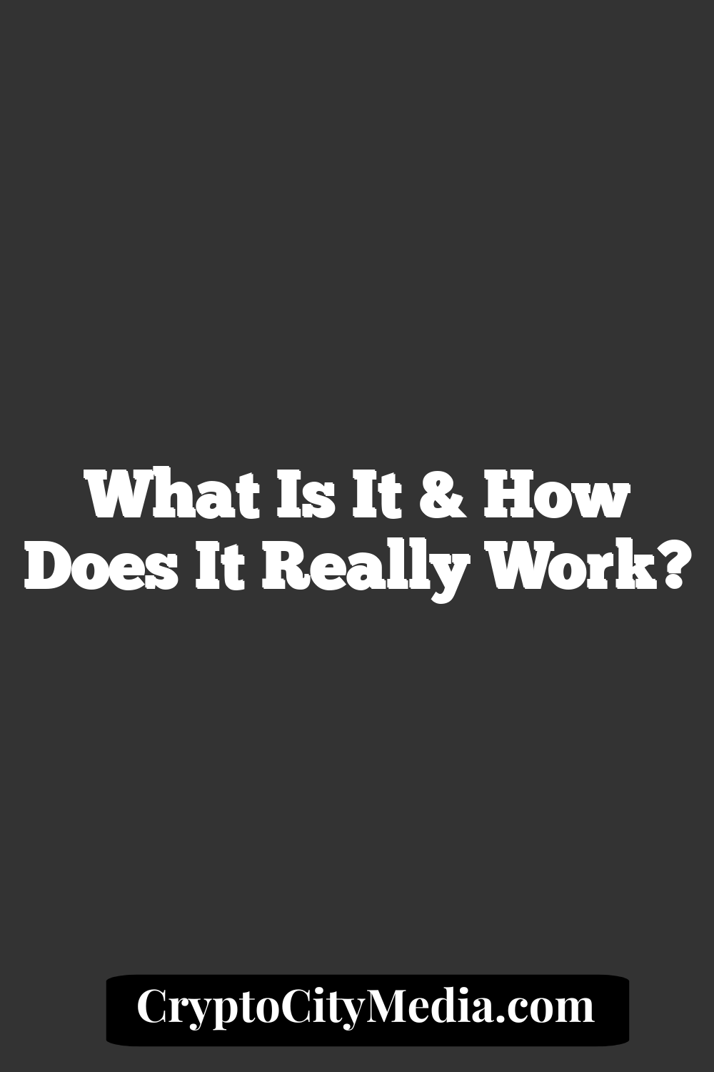 What is It & How Does It Really Work?