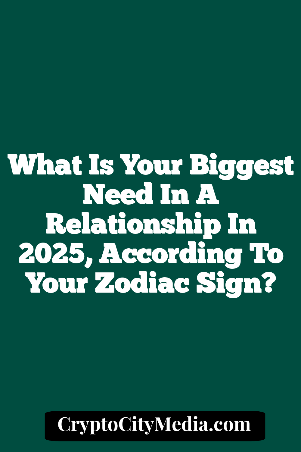 What Is Your Biggest Need In A Relationship In 2025, According To Your Zodiac Sign?