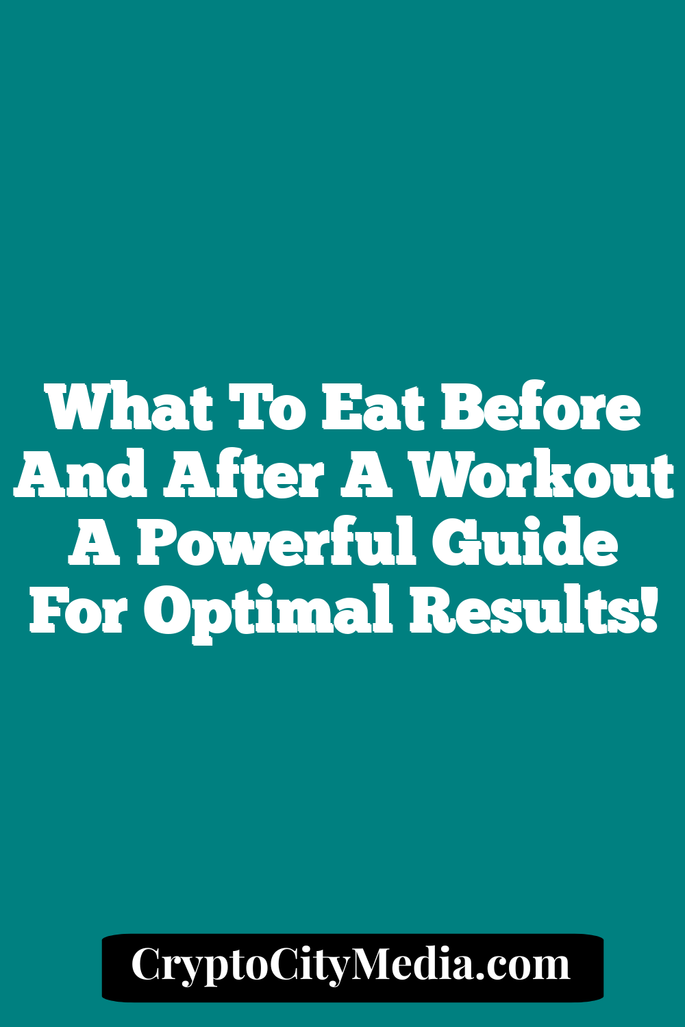 What To Eat Before and After a Workout A Powerful Guide For Optimal Results!