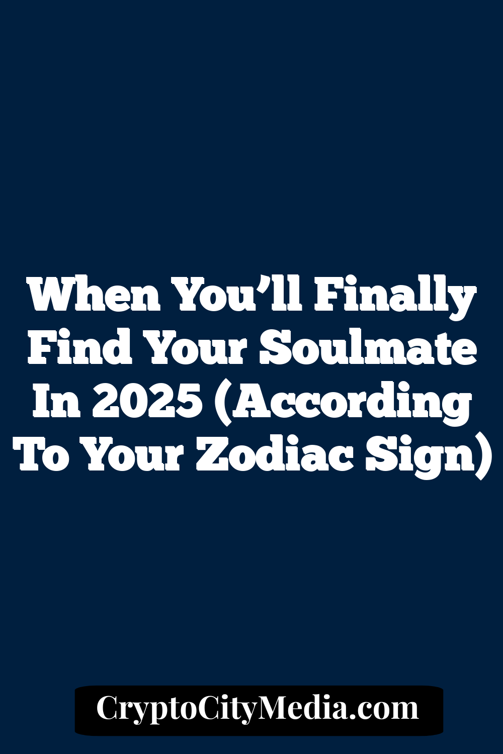 When You’ll Finally Find Your Soulmate In 2025 (According To Your Zodiac Sign)