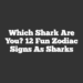 Which Shark Are You? 12 Fun Zodiac Signs As Sharks