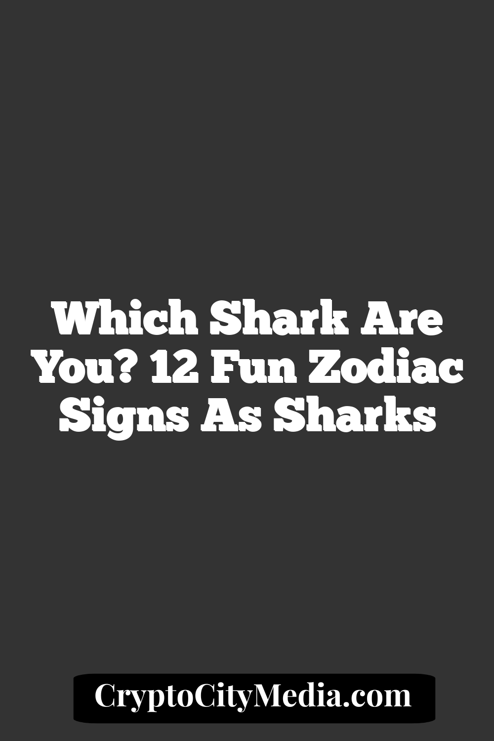 Which Shark Are You? 12 Fun Zodiac Signs As Sharks