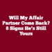 Will My Affair Partner Come Back? 8 Signs He’s Still Yours