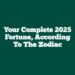 Your Complete 2025 Fortune, According To The Zodiac