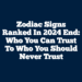 Zodiac Signs Ranked In 2024 End: Who You Can Trust To Who You Should Never Trust