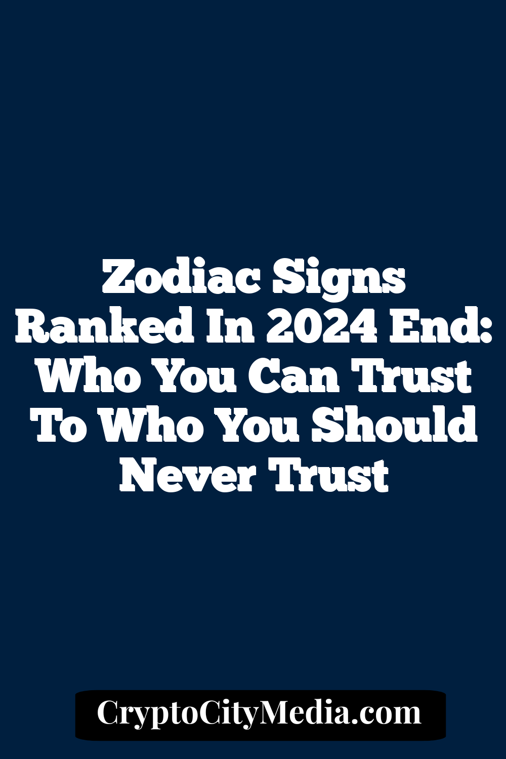 Zodiac Signs Ranked In 2024 End: Who You Can Trust To Who You Should Never Trust