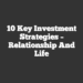 10 Key Investment Strategies – Relationship and Life