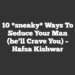 10 *sneaky* Ways to Seduce Your Man (he’ll crave you) – Hafsa Kishwar