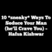 10 *sneaky* Ways to Seduce Your Man (he’ll crave you) – Hafsa Kishwar